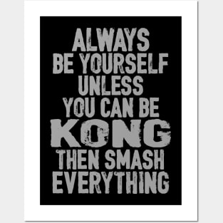 BE YOURSELF . . . Unless you can be Kong Posters and Art